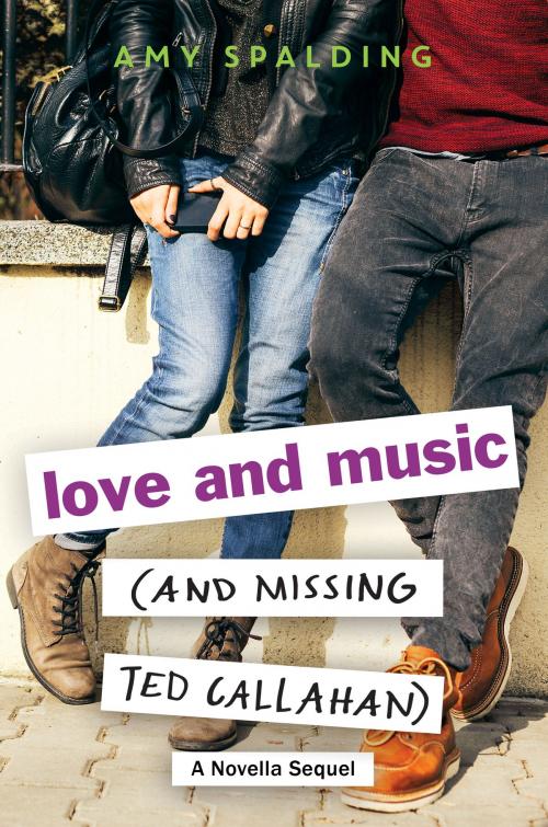 Cover of the book Love and Music (and Missing Ted Callahan) by Amy Spalding, Little, Brown Books for Young Readers