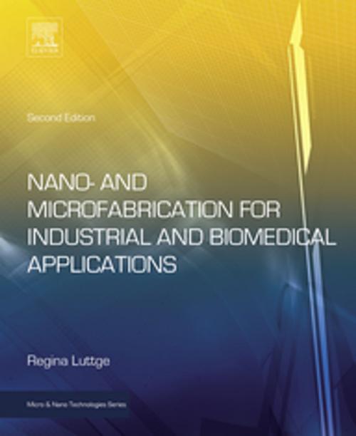 Cover of the book Nano- and Microfabrication for Industrial and Biomedical Applications by Regina Luttge, Elsevier Science