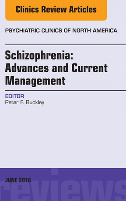 Cover of the book Schizophrenia: Advances and Current Management, An Issue of Psychiatric Clinics of North America, E-Book by Peter F. Buckley, MD, Elsevier Health Sciences