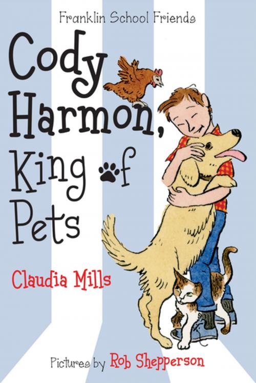 Cover of the book Cody Harmon, King of Pets by Claudia Mills, Farrar, Straus and Giroux (BYR)