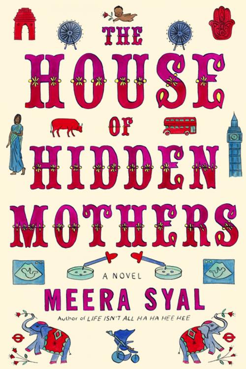 Cover of the book The House of Hidden Mothers by Meera Syal, Farrar, Straus and Giroux
