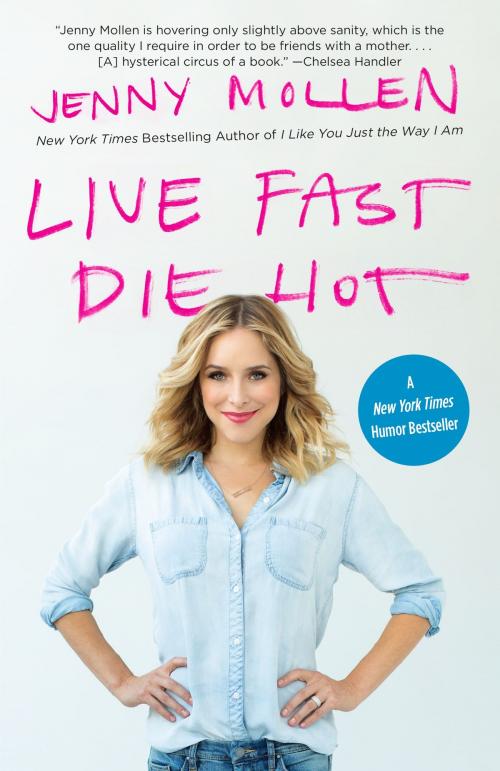 Cover of the book Live Fast Die Hot by Jenny Mollen, Knopf Doubleday Publishing Group