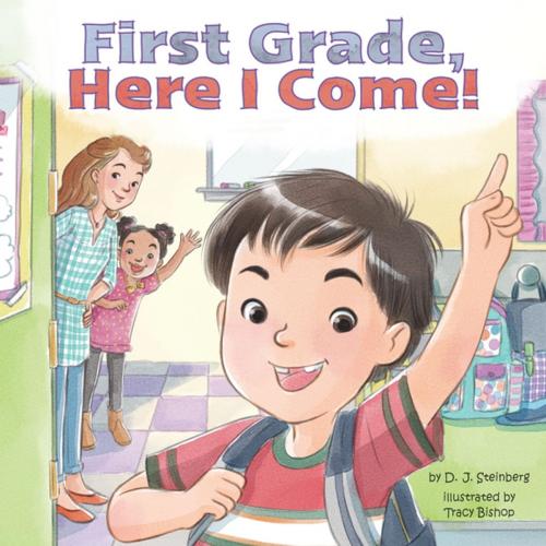 Cover of the book First Grade, Here I Come! by D.J. Steinberg, Penguin Young Readers Group