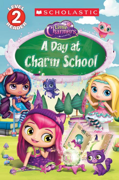 Cover of the book A Day at Charm School (Little Charmers: Reader) by Scholastic, Scholastic Inc.