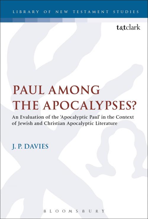 Cover of the book Paul Among the Apocalypses? by Dr J. P. Davies, Bloomsbury Publishing