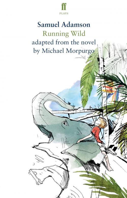 Cover of the book Running Wild by Samuel Adamson, Michael Morpurgo, Faber & Faber