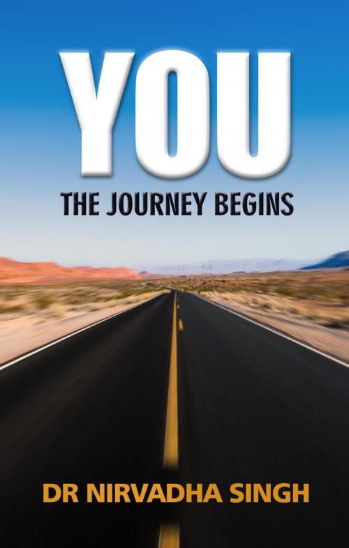 Cover of the book You. The Journey Begins by Nirvadha Singh, BLULOTIS