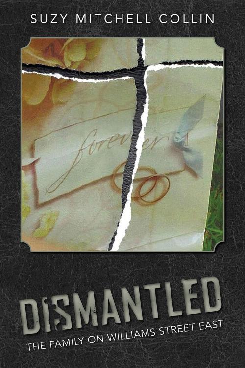 Cover of the book Dismantled - The Family On Williams Street East by Suzy Mitchell Collin, A Twelve Bird Day, Inc.