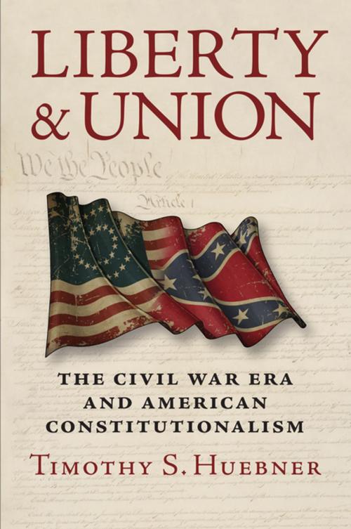 Cover of the book Liberty and Union by Timothy S. Huebner, University Press of Kansas