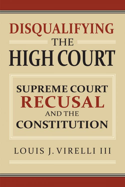 Cover of the book Disqualifying the High Court by Louis Virelli, University Press of Kansas