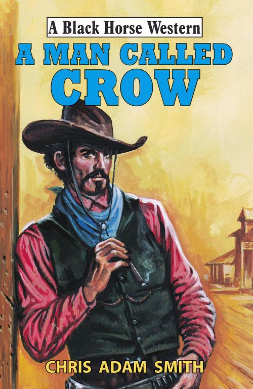 Cover of the book A Man Called Crow by Chris Adam Smith, Robert Hale