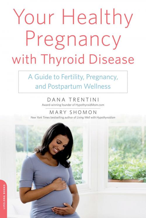 Cover of the book Your Healthy Pregnancy with Thyroid Disease by Dana Trentini, Mary Shomon, Hachette Books