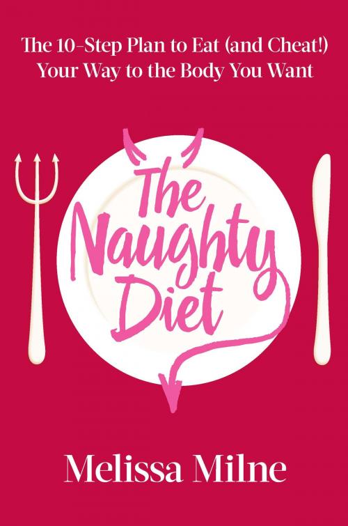 Cover of the book The Naughty Diet by Melissa Milne, Hachette Books