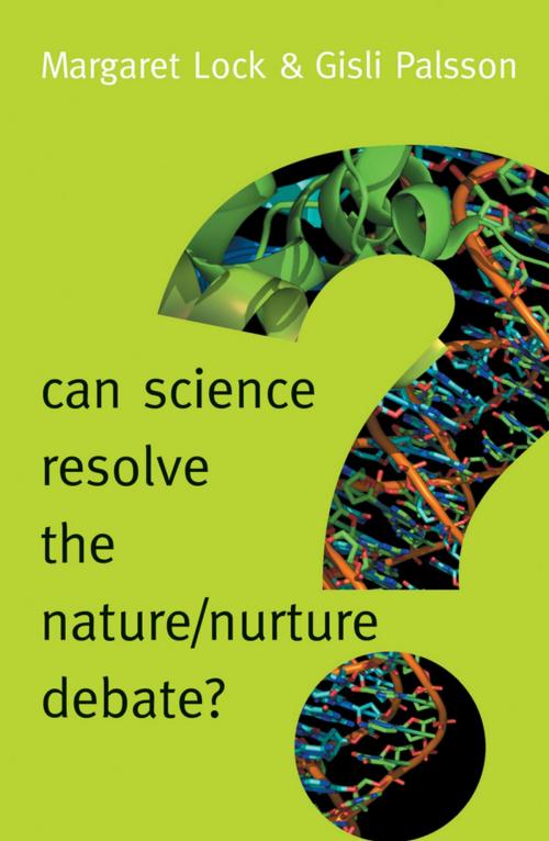 Cover of the book Can Science Resolve the Nature / Nurture Debate? by Margaret Lock, Gisli Palsson, Wiley