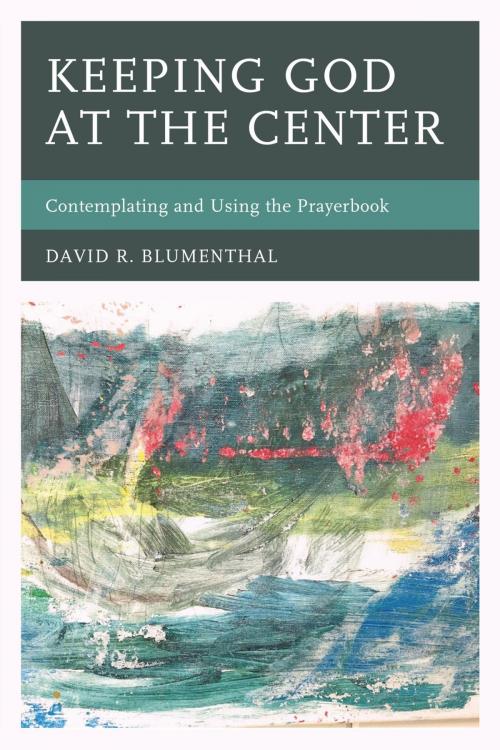 Cover of the book Keeping God at the Center by David R. Blumenthal, Hamilton Books