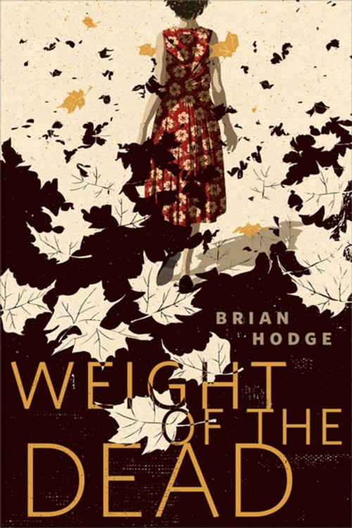 Cover of the book The Weight of the Dead by Brian Hodge, Tom Doherty Associates