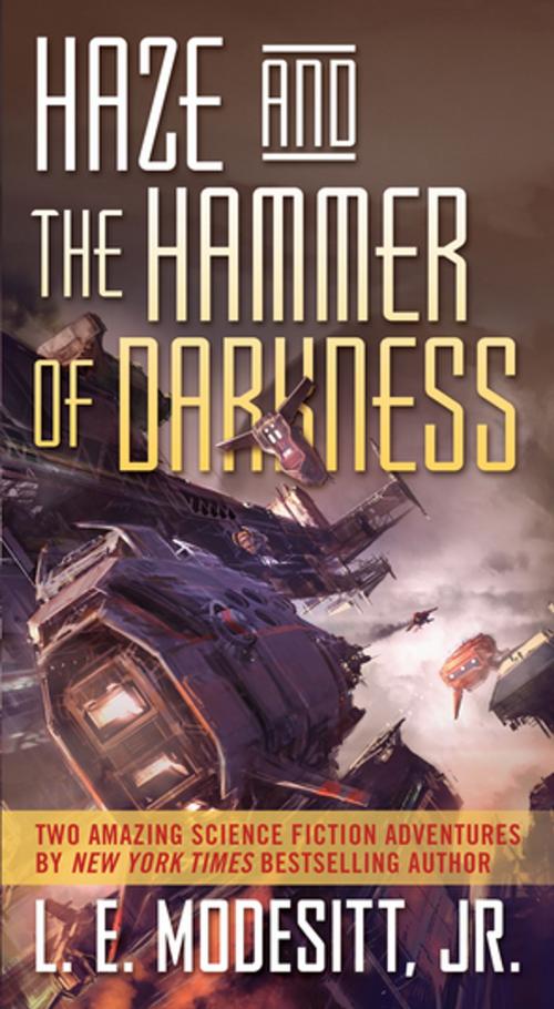 Cover of the book Haze and The Hammer of Darkness by L. E. Modesitt Jr., Tom Doherty Associates