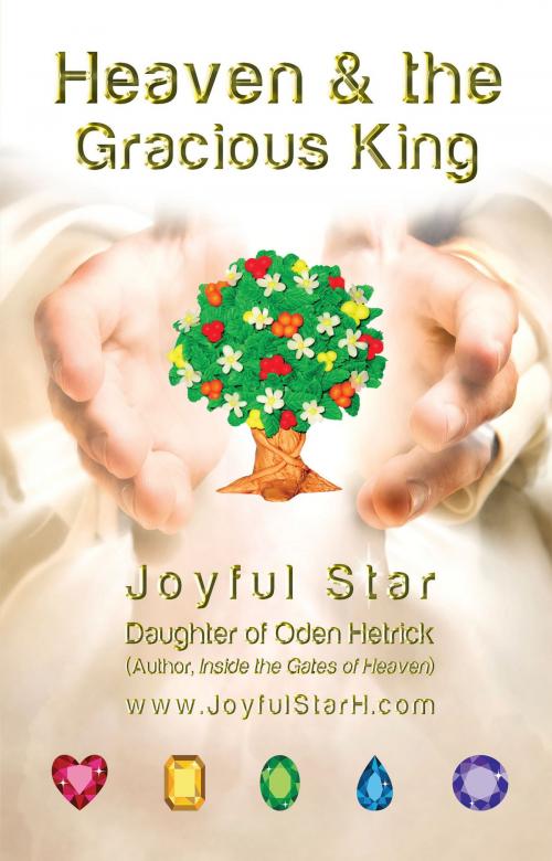 Cover of the book Heaven & the Gracious King by Joyful Star, Advanced Global Publishing