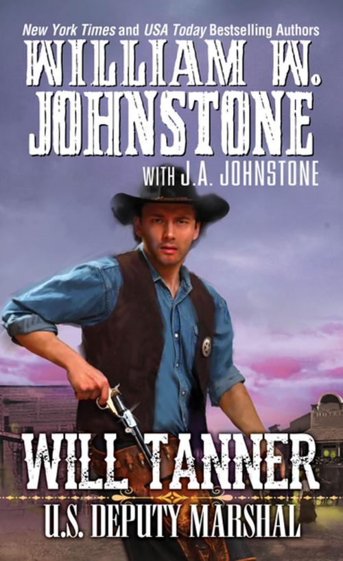 Cover of the book Will Tanner: U.S. Deputy Marshal by William W. Johnstone, J.A. Johnstone, Pinnacle Books