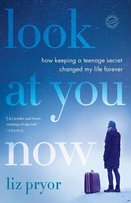 Cover of the book Look at You Now by Liz Pryor, Random House Publishing Group