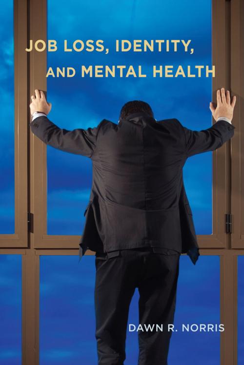 Cover of the book Job Loss, Identity, and Mental Health by Dawn R. Norris, Rutgers University Press