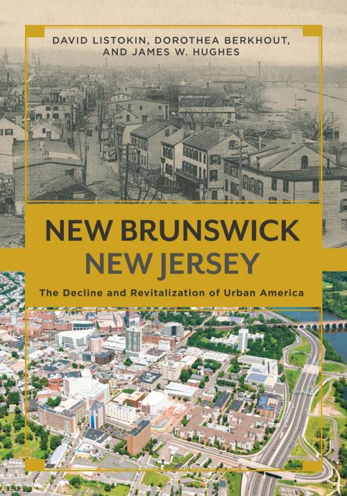 Cover of the book New Brunswick, New Jersey by David Listokin, Dorothea Berkhout, James W. Hughes, Rutgers University Press