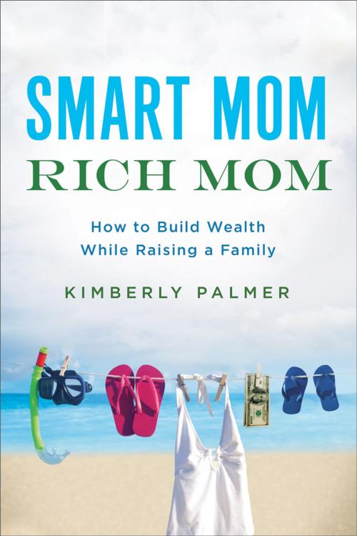 Cover of the book Smart Mom, Rich Mom by Kimberly Palmer, AMACOM