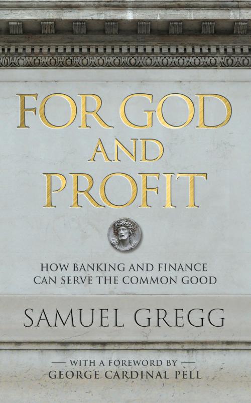 Cover of the book For God and Profit by Samuel Gregg, The Crossroad Publishing Company