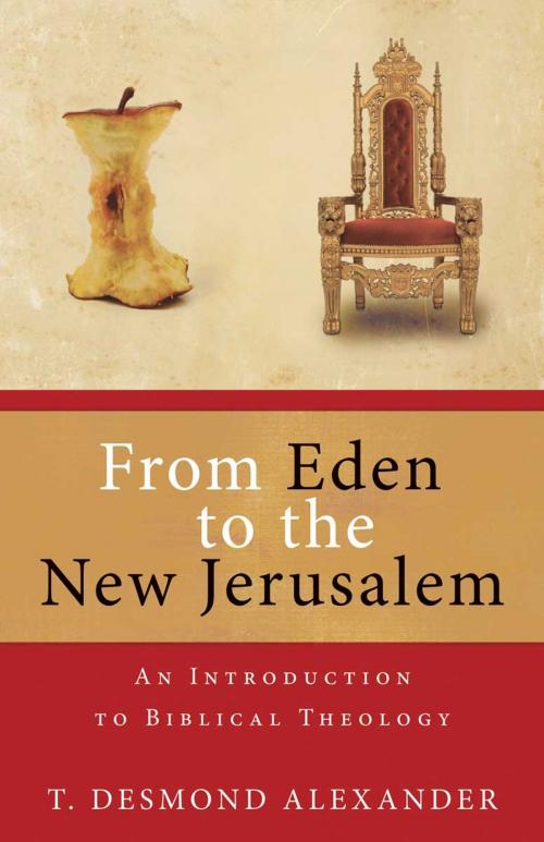 Cover of the book From Eden to the New Jerusalem by T. Desmond Alexander, Kregel Publications