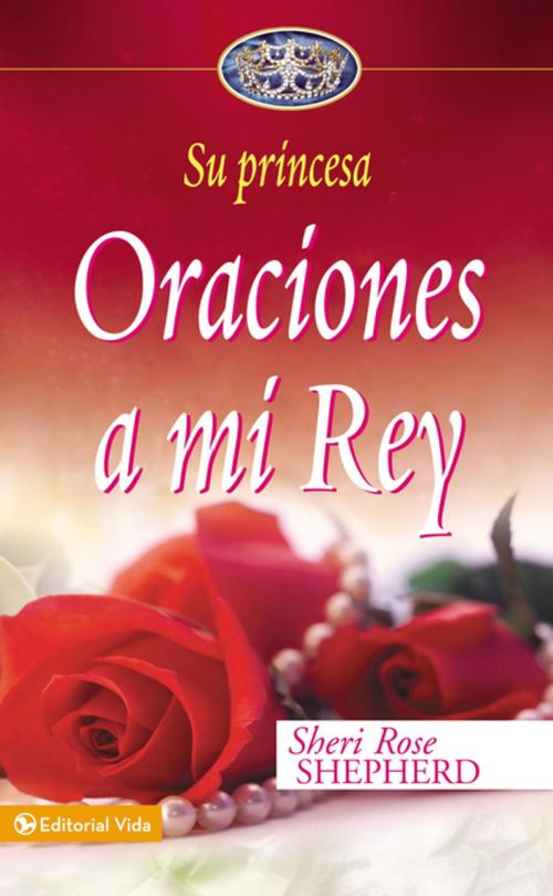 Cover of the book Oraciones a mi Rey by Sheri Rose Shepherd, Vida