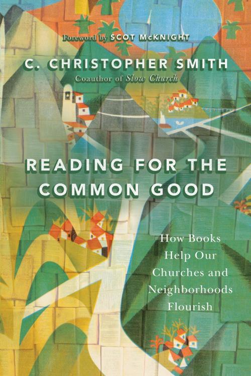 Cover of the book Reading for the Common Good by C. Christopher Smith, IVP Books