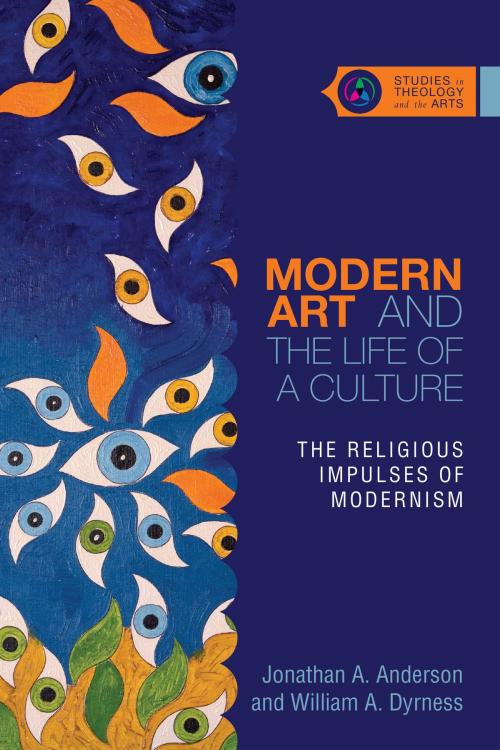 Cover of the book Modern Art and the Life of a Culture by Jonathan A. Anderson, William A. Dyrness, IVP Academic