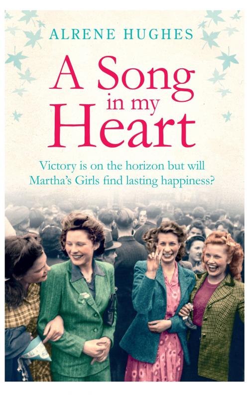 Cover of the book A Song in my Heart: The final part in the bestselling Martha's Girls trilogy by Alrene Hughes, Blackstaff Press Ltd