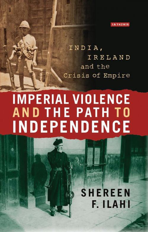 Cover of the book Imperial Violence and the Path to Independence by Shereen Ilahi, Bloomsbury Publishing