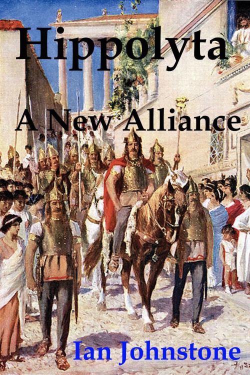 Cover of the book Hippolyta: A New Alliance by Ian Johnstone, Strict Publishing International