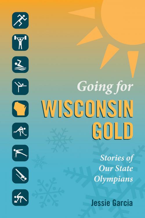Cover of the book Going for Wisconsin Gold by Jessie Garcia, Wisconsin Historical Society Press
