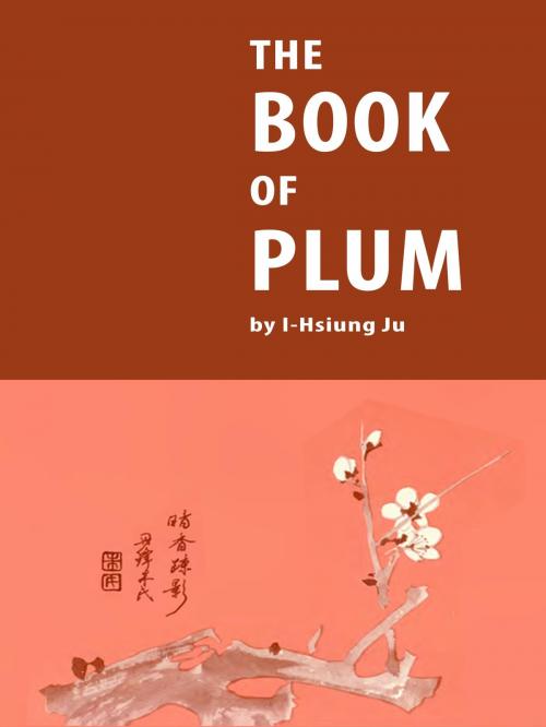 Cover of the book The Book of Plum by I-Hsiung Ju, BookBaby