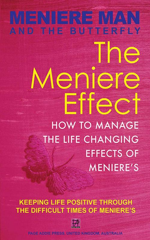 Cover of the book Meniere Man And The Butterfly. The Meniere Effect: How To Manage The Life Changing Effects Of Meniere's. by Meniere Man, Page Addie Press