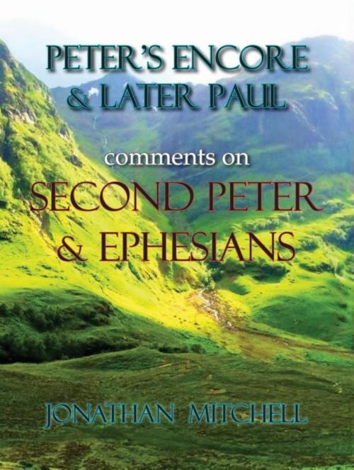 Cover of the book Peter's Encore & Later Paul, comments on Second Peter & Ephesians by Jonathan Paul Mitchell, Harper Brown Publishing
