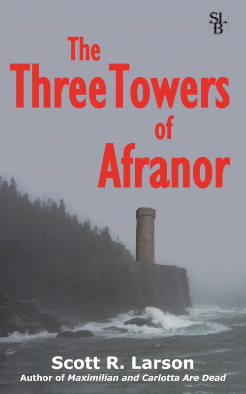 Cover of the book The Three Towers of Afranor by Scott R. Larson, Scott R. Larson