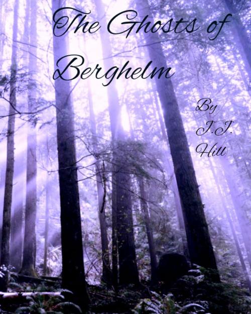 Cover of the book The Ghosts of Berghelm by J.J. Hill, Jessica Hill