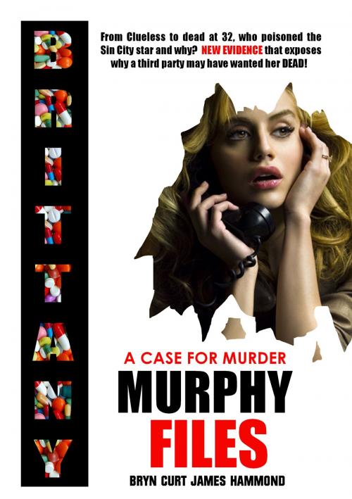 Cover of the book A Case For Murder: Brittany Murphy Files by Bryn Curt James Hammond, Miami Fox Publishing