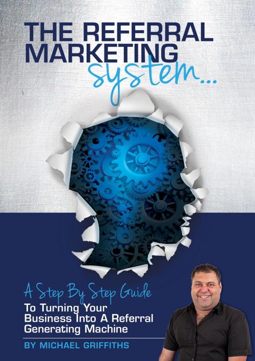 Cover of the book The Referral Marketing System by Michael Griffiths, MG Network Solutions