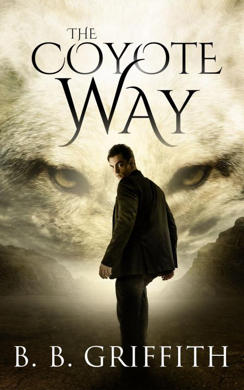 Cover of the book The Coyote Way (Vanished, #3) by B. B. Griffith, Griffith Publishing