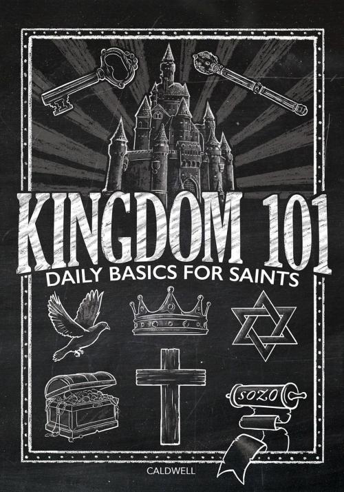 Cover of the book Kingdom 101 by Lauren  M Caldwell, Garden Publishing Company, LLC