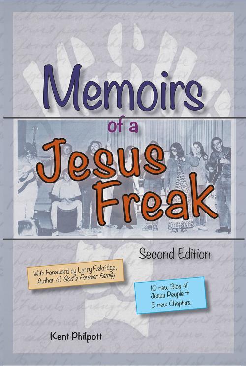 Cover of the book Memoirs of a Jesus Freak, 2nd Edition (Expanded) by Kent a Philpott, Katie L C Philpott, Katie L C Philpott, Earthen Vessel Publishing