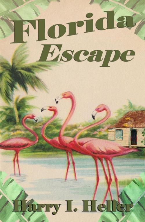 Cover of the book Florida Escape by Harry I. Heller, Orange Grove Press