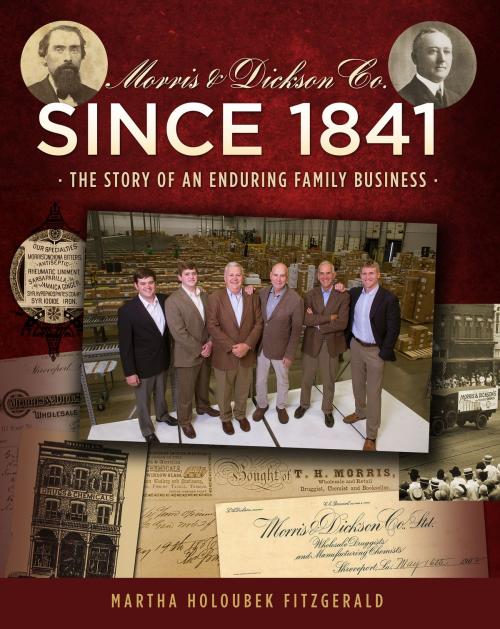 Cover of the book Morris & Dickson Co. Since 1841: The Story of an Enduring Family Business by Martha Holoubek Fitzgerald, Martha Holoubek Fitzgerald