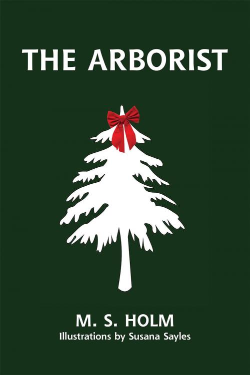 Cover of the book The Arborist by M. S. Holm, Great West Publishing