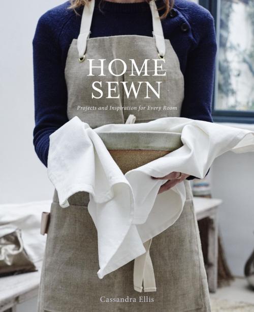 Cover of the book Home Sewn by Cassandra Ellis, Potter/Ten Speed/Harmony/Rodale